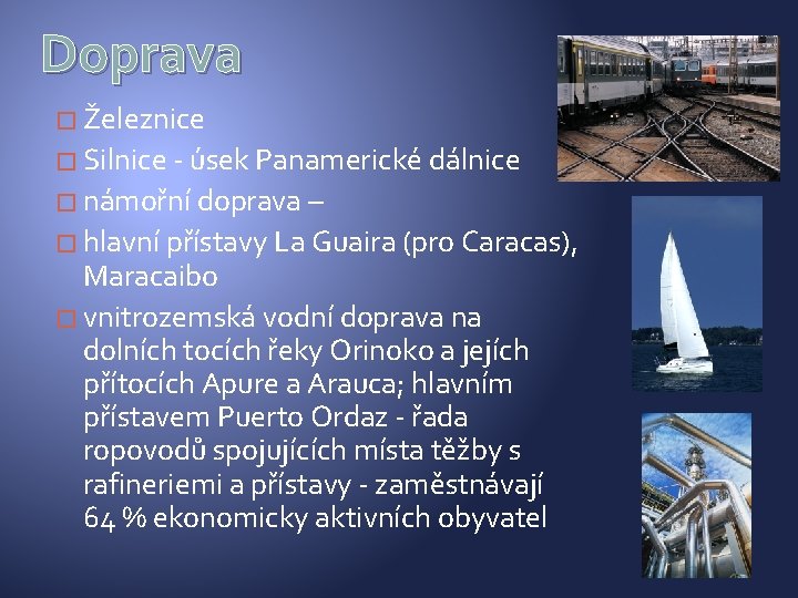 Doprava � Železnice � Silnice - úsek Panamerické dálnice � námořní doprava – � Doprava � Železnice � Silnice - úsek Panamerické dálnice � námořní doprava – �