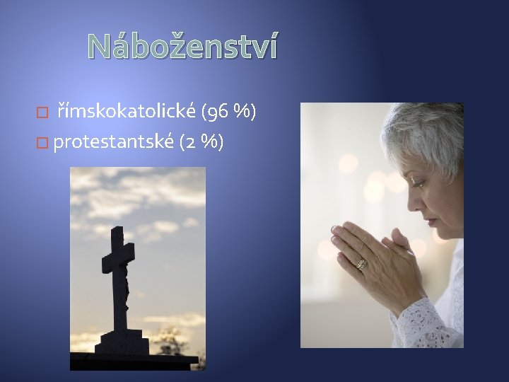 Náboženství � římskokatolické (96 %) � protestantské (2 %) 