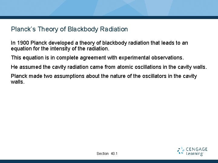 Planck’s Theory of Blackbody Radiation In 1900 Planck developed a theory of blackbody radiation