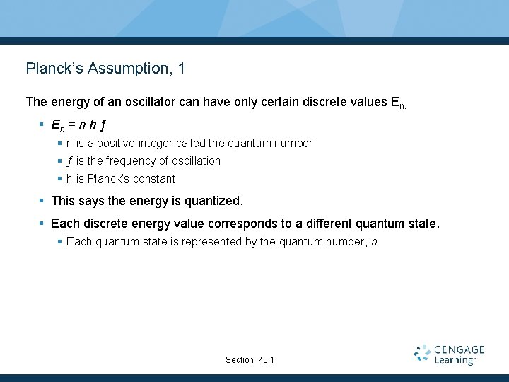 Planck’s Assumption, 1 The energy of an oscillator can have only certain discrete values