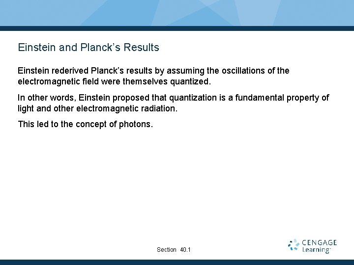 Einstein and Planck’s Results Einstein rederived Planck’s results by assuming the oscillations of the