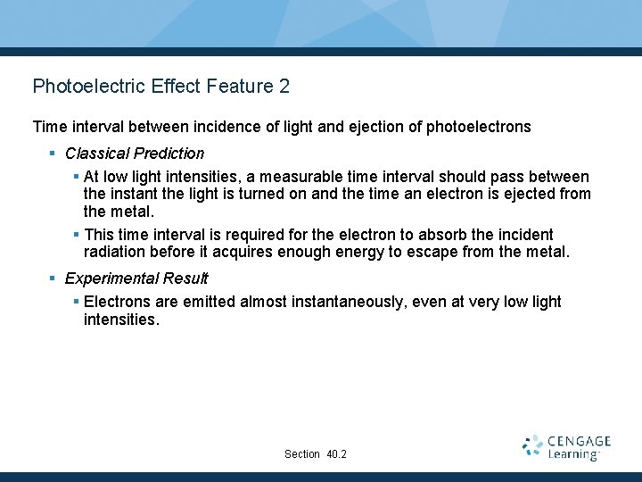 Photoelectric Effect Feature 2 Time interval between incidence of light and ejection of photoelectrons