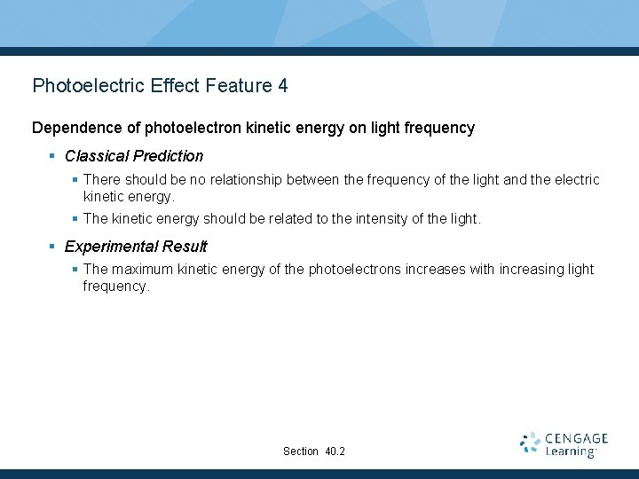 Photoelectric Effect Feature 4 Dependence of photoelectron kinetic energy on light frequency § Classical