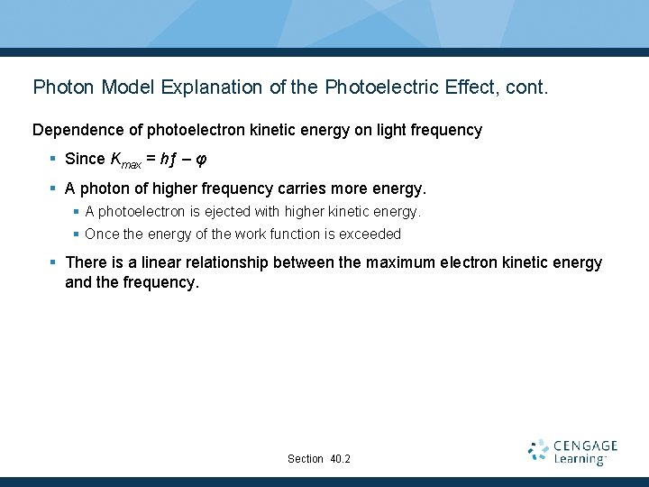 Photon Model Explanation of the Photoelectric Effect, cont. Dependence of photoelectron kinetic energy on