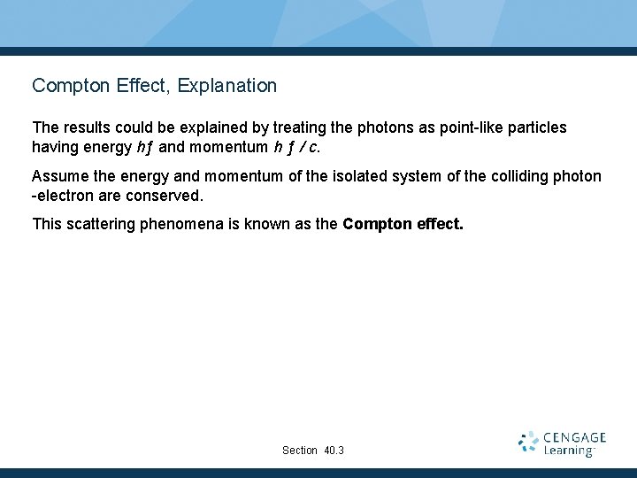 Compton Effect, Explanation The results could be explained by treating the photons as point-like