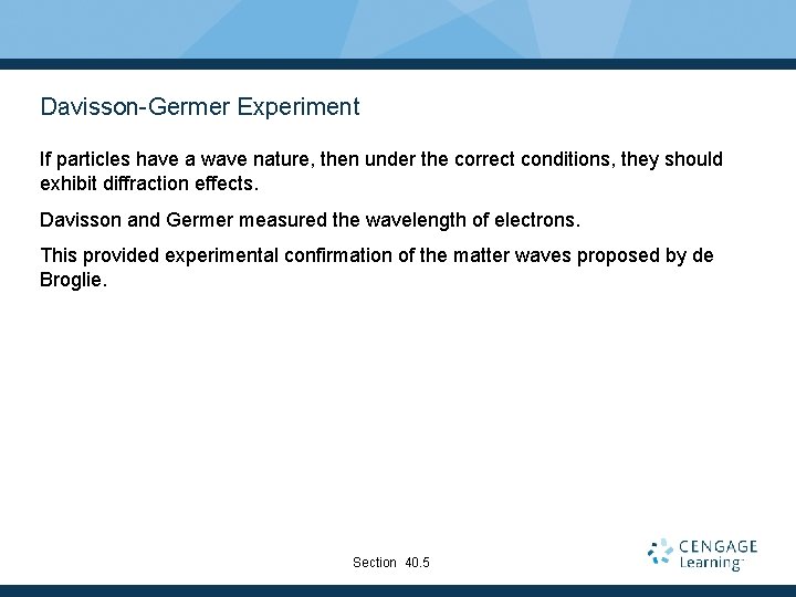 Davisson-Germer Experiment If particles have a wave nature, then under the correct conditions, they