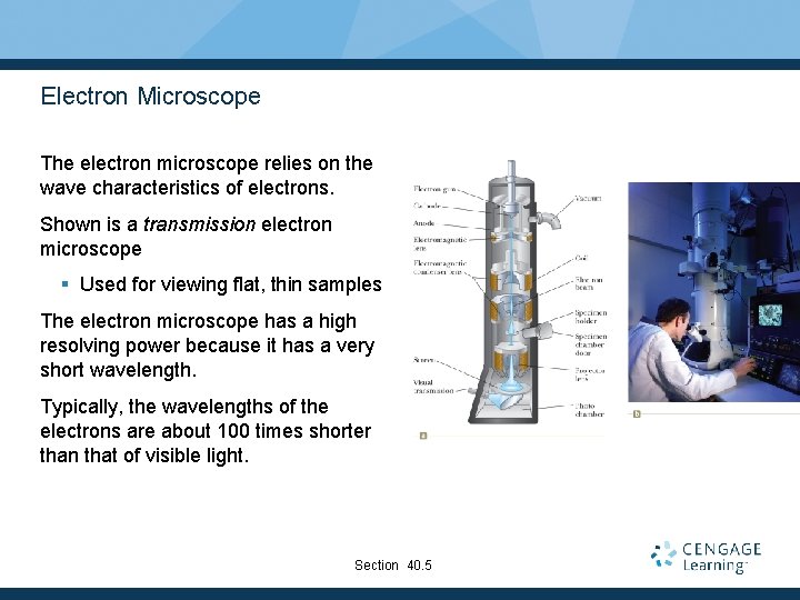 Electron Microscope The electron microscope relies on the wave characteristics of electrons. Shown is