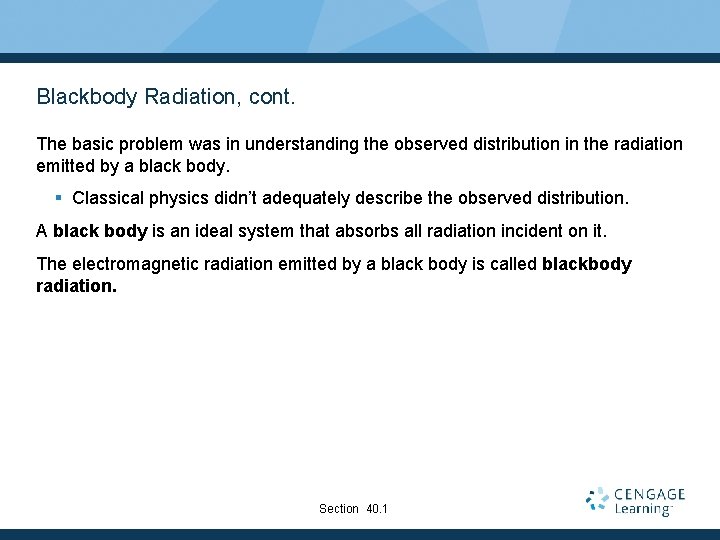 Blackbody Radiation, cont. The basic problem was in understanding the observed distribution in the