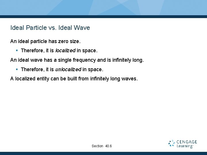 Ideal Particle vs. Ideal Wave An ideal particle has zero size. § Therefore, it