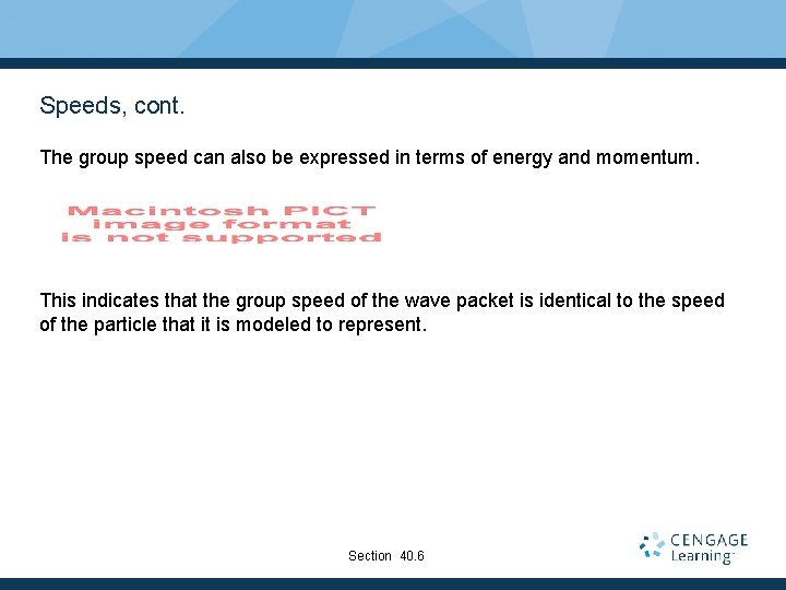 Speeds, cont. The group speed can also be expressed in terms of energy and