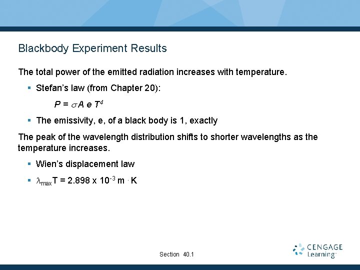 Blackbody Experiment Results The total power of the emitted radiation increases with temperature. §