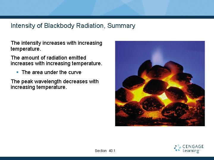 Intensity of Blackbody Radiation, Summary The intensity increases with increasing temperature. The amount of