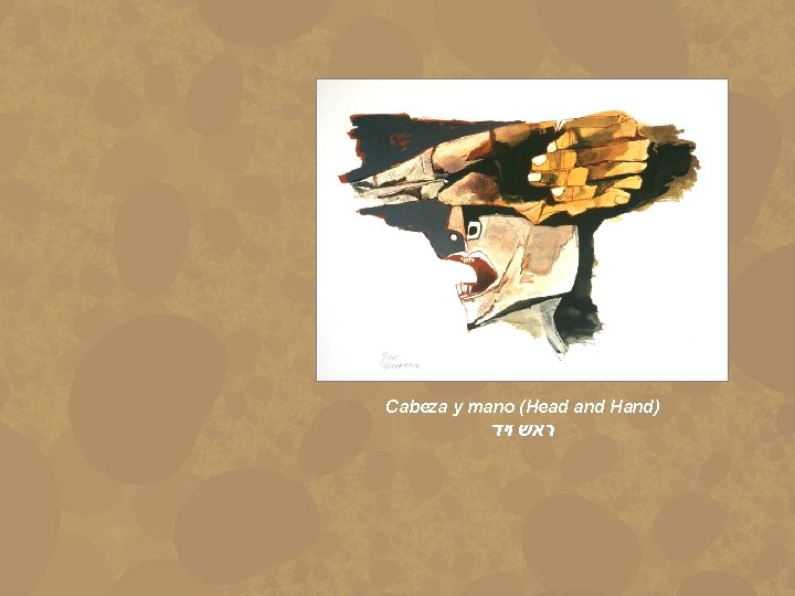 Cabeza y mano (Head and Hand) ויד ראש 
