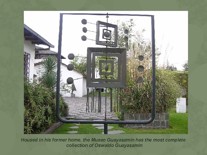 Housed in his former home, the Museo Guayasamin has the most complete collection of