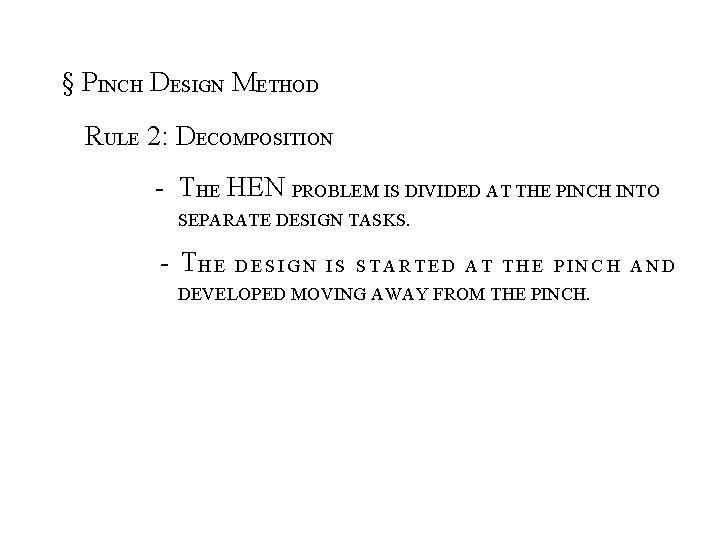 § PINCH DESIGN METHOD RULE 2: DECOMPOSITION - THE HEN PROBLEM IS DIVIDED AT