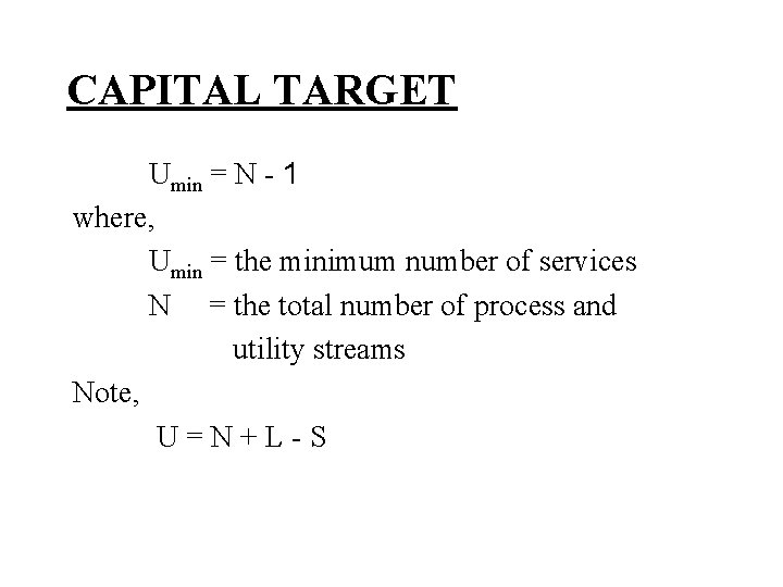 CAPITAL TARGET Umin = N - 1 where, Umin = the minimum number of