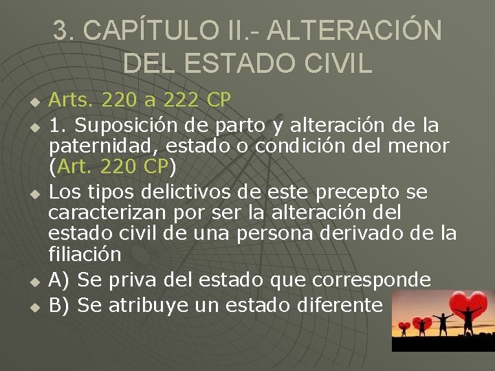 3. CAPÍTULO II. - ALTERACIÓN DEL ESTADO CIVIL u u u Arts. 220 a