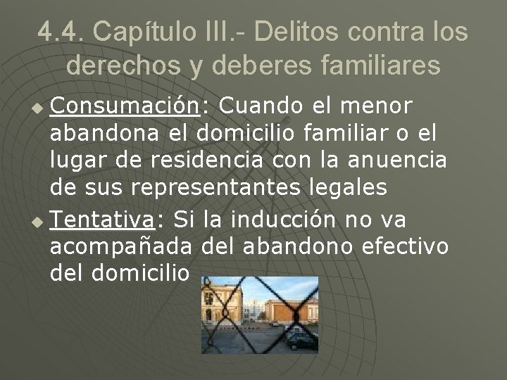 4. 4. Capítulo III. - Delitos contra los derechos y deberes familiares Consumación: Cuando