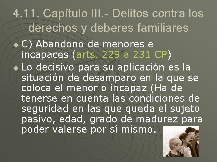 4. 11. Capítulo III. - Delitos contra los derechos y deberes familiares C) Abandono