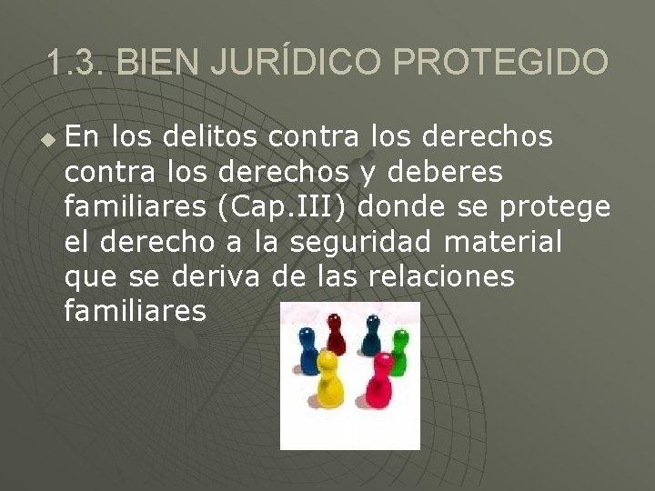 1. 3. BIEN JURÍDICO PROTEGIDO u En los delitos contra los derechos y deberes