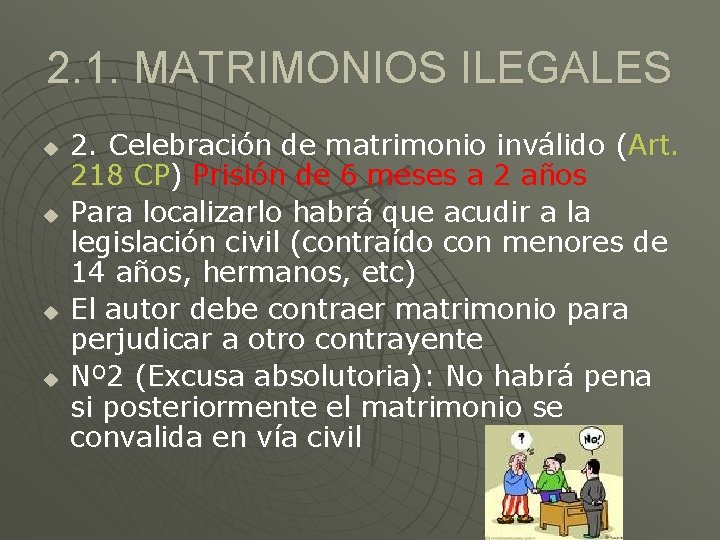 2. 1. MATRIMONIOS ILEGALES u u 2. Celebración de matrimonio inválido (Art. 218 CP)