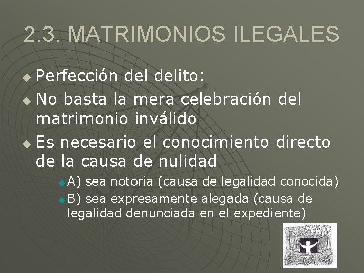 2. 3. MATRIMONIOS ILEGALES Perfección delito: u No basta la mera celebración del matrimonio