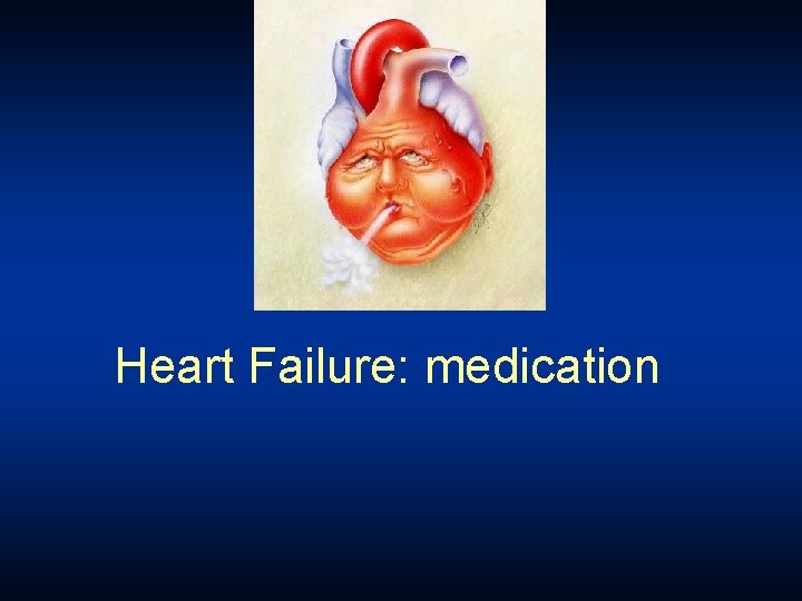 Heart Failure: medication 