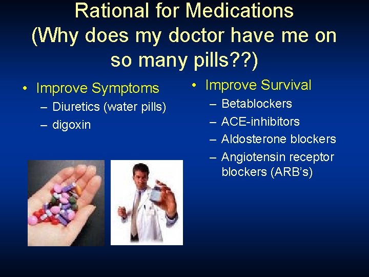 Rational for Medications (Why does my doctor have me on so many pills? ? Rational for Medications (Why does my doctor have me on so many pills? ?