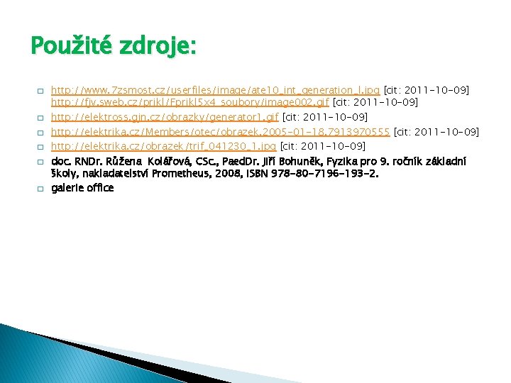 Použité zdroje: � � � http: //www. 7 zsmost. cz/userfiles/image/ate 10_int_generation_l. jpg [cit: 2011
