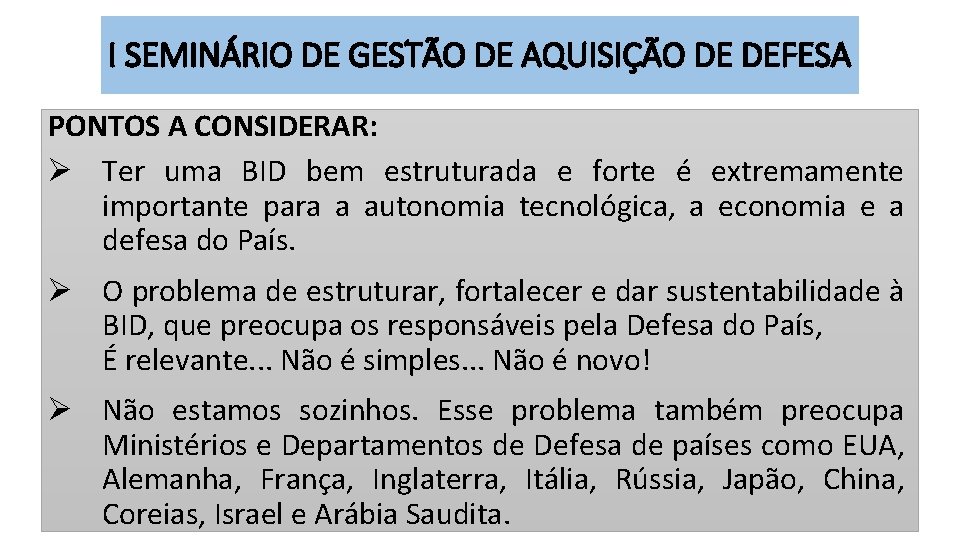 I SEMINÁRIO DE GESTÃO DE AQUISIÇÃO DE DEFESA PONTOS A CONSIDERAR: Ø Ter uma