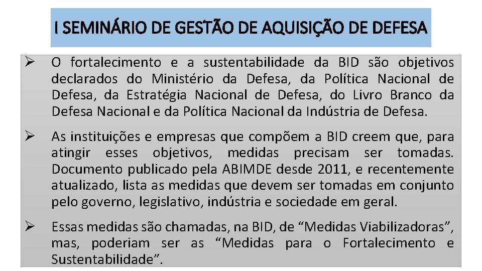 I SEMINÁRIO DE GESTÃO DE AQUISIÇÃO DE DEFESA Ø O fortalecimento e a sustentabilidade