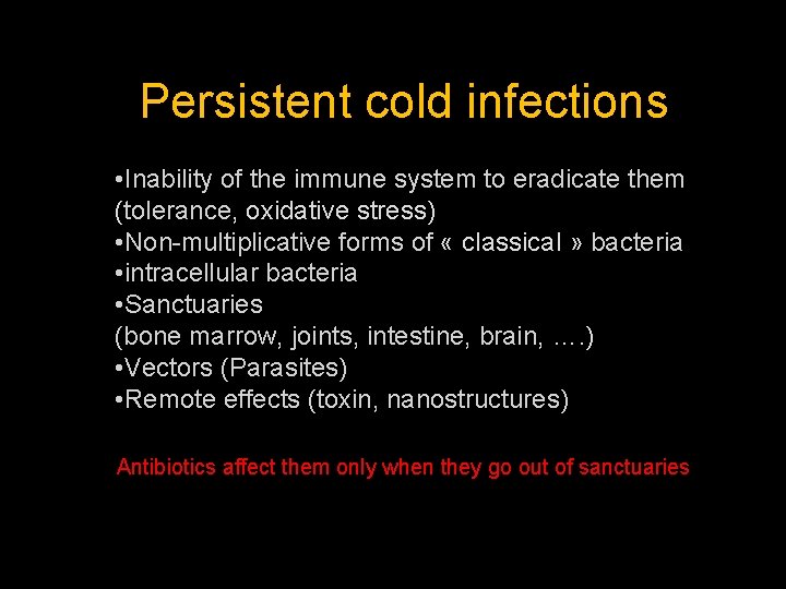 Persistent cold infections • Inability of the immune system to eradicate them (tolerance, oxidative
