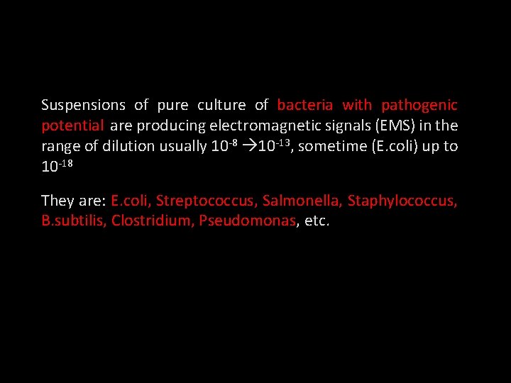 Suspensions of pure culture of bacteria with pathogenic potential are producing electromagnetic signals (EMS)