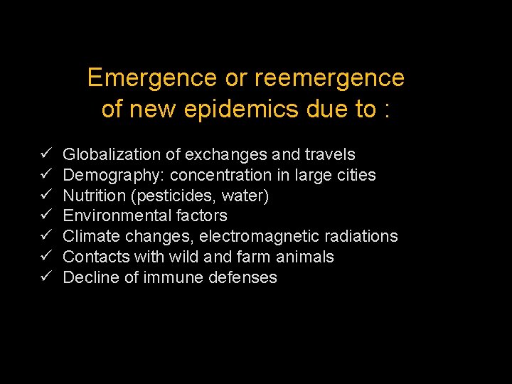 Emergence or reemergence of new epidemics due to : ü Globalization of exchanges and