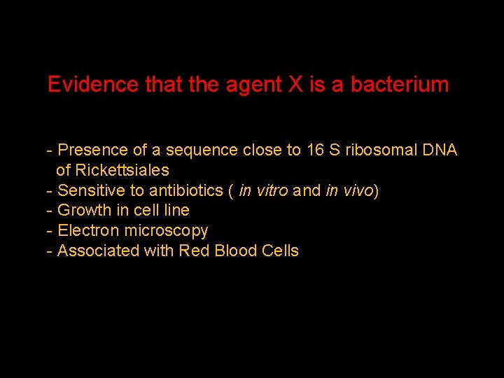 Evidence that the agent X is a bacterium - Presence of a sequence close