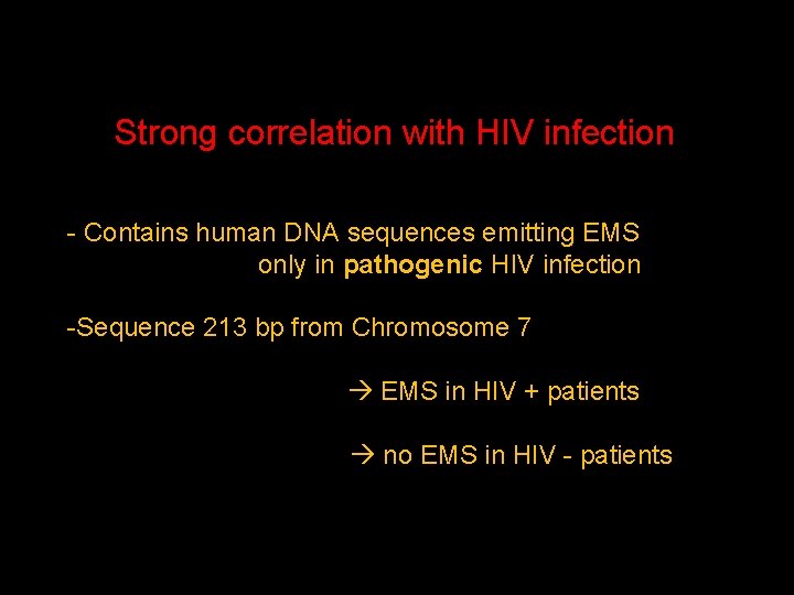 Strong correlation with HIV infection - Contains human DNA sequences emitting EMS only in