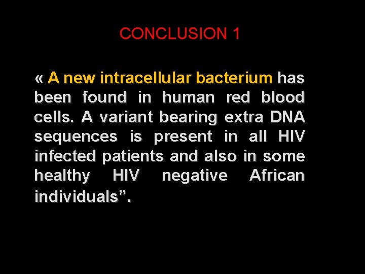 CONCLUSION 1 « A new intracellular bacterium has been found in human red blood