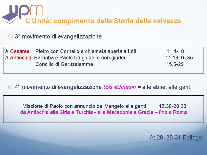 L’Unità: compimento della Storia della salvezza 3° movimento di evangelizzazione A Cesarea Pietro con L’Unità: compimento della Storia della salvezza 3° movimento di evangelizzazione A Cesarea Pietro con