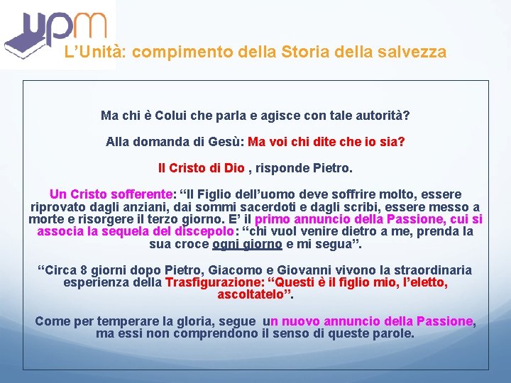 L’Unità: compimento della Storia della salvezza Ma chi è Colui che parla e agisce L’Unità: compimento della Storia della salvezza Ma chi è Colui che parla e agisce
