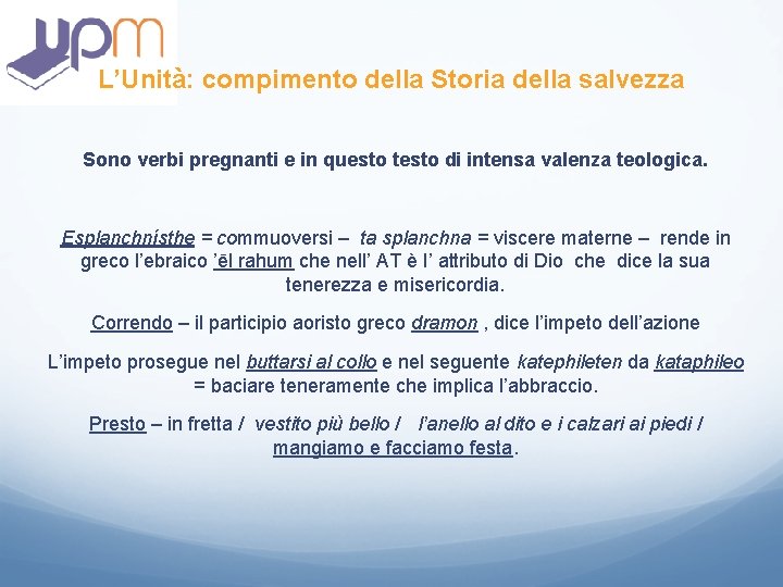 L’Unità: compimento della Storia della salvezza Sono verbi pregnanti e in questo testo di L’Unità: compimento della Storia della salvezza Sono verbi pregnanti e in questo testo di
