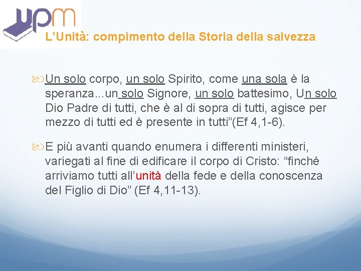 L’Unità: compimento della Storia della salvezza Un solo corpo, un solo Spirito, come una L’Unità: compimento della Storia della salvezza Un solo corpo, un solo Spirito, come una