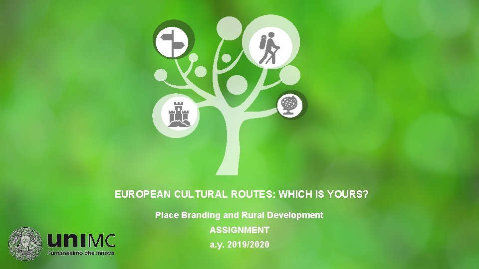 EUROPEAN CULTURAL ROUTES: WHICH IS YOURS? Place Branding and Rural Development ASSIGNMENT a. y.