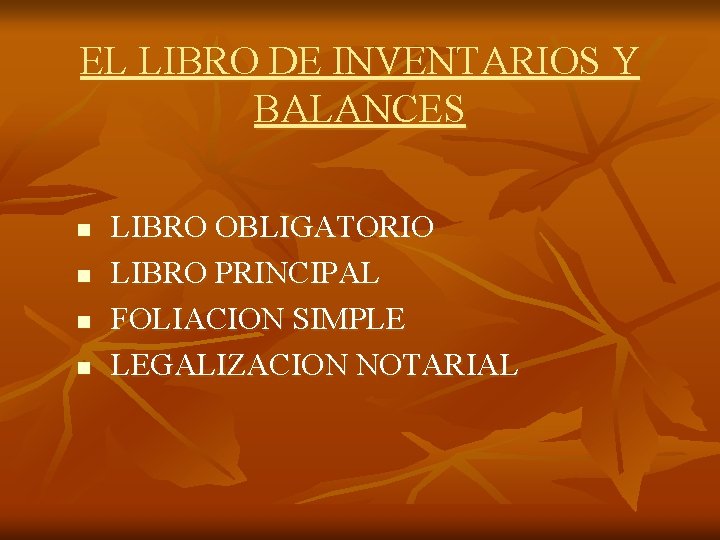 EL LIBRO DE INVENTARIOS Y BALANCES n n LIBRO OBLIGATORIO LIBRO PRINCIPAL FOLIACION SIMPLE