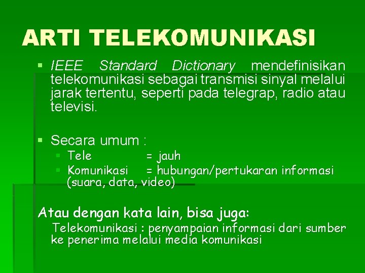 ARTI TELEKOMUNIKASI § IEEE Standard Dictionary mendefinisikan telekomunikasi sebagai transmisi sinyal melalui jarak tertentu,