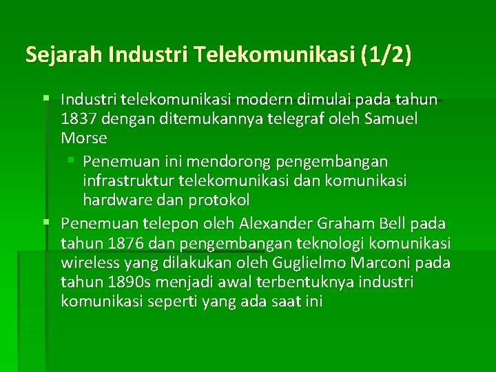 Sejarah Industri Telekomunikasi (1/2) § Industri telekomunikasi modern dimulai pada tahun 1837 dengan ditemukannya