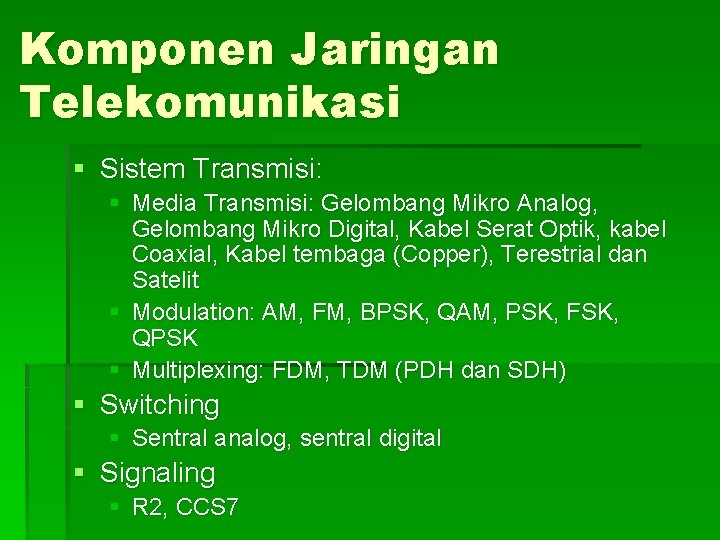 Komponen Jaringan Telekomunikasi § Sistem Transmisi: § Media Transmisi: Gelombang Mikro Analog, Gelombang Mikro