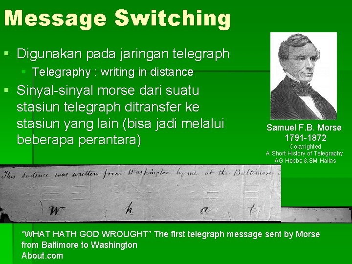 Message Switching § Digunakan pada jaringan telegraph § Telegraphy : writing in distance §