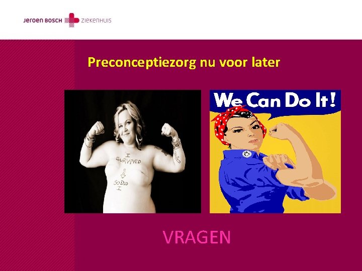 Preconceptiezorg nu voor later VRAGEN 