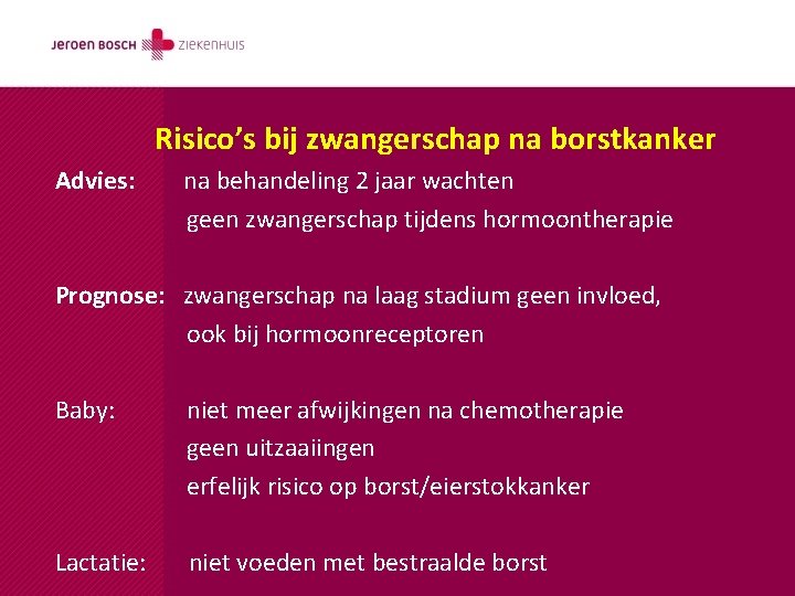 Risico’s bij zwangerschap na borstkanker Advies: na behandeling 2 jaar wachten geen zwangerschap tijdens