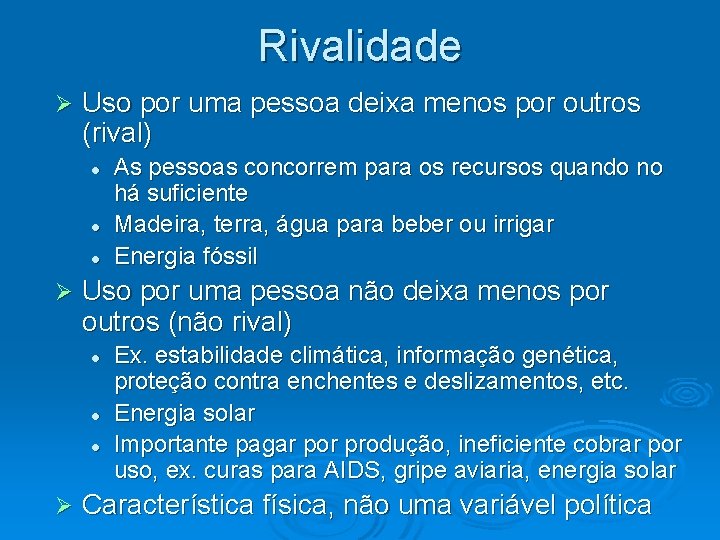 Rivalidade Ø Uso por uma pessoa deixa menos por outros (rival) l l l